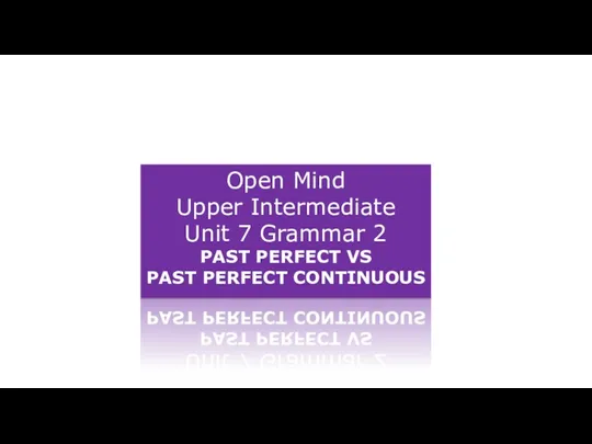 Open Mind Upper Intermediate Unit 7 Grammar 2 PAST PERFECT VS PAST PERFECT CONTINUOUS