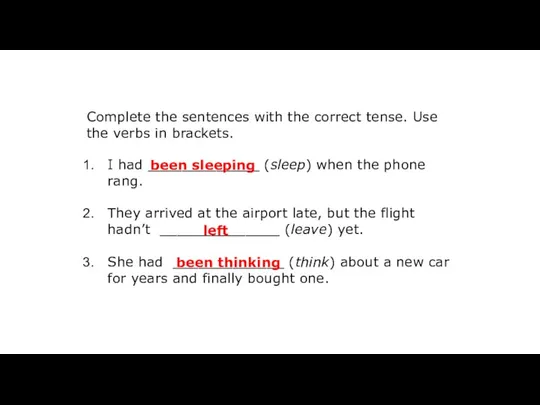 Complete the sentences with the correct tense. Use the verbs