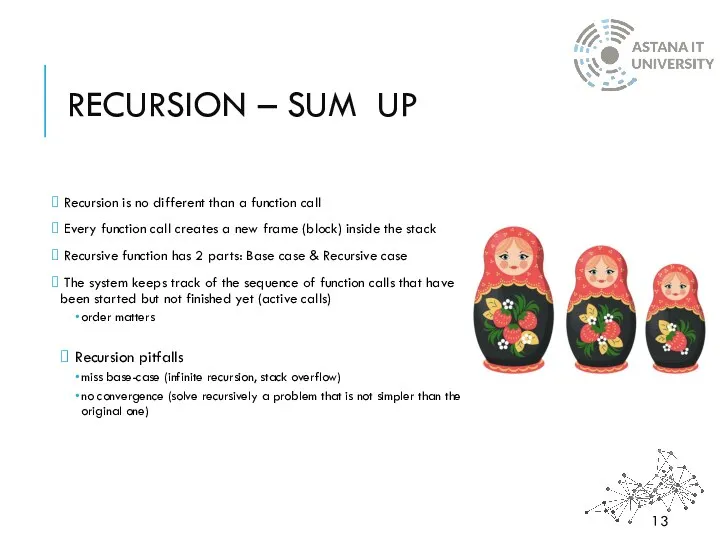 RECURSION – SUM UP Recursion is no different than a