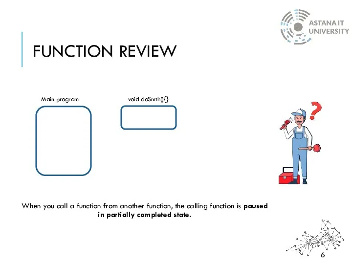 FUNCTION REVIEW When you call a function from another function,