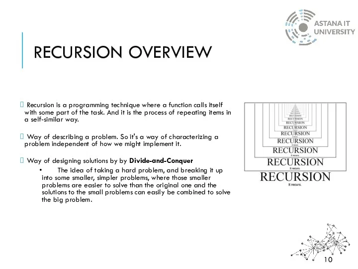 RECURSION OVERVIEW Recursion is a programming technique where a function