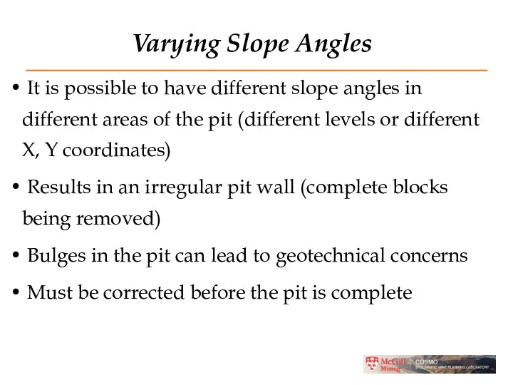 Varying Slope Angles It is possible to have different slope angles in different