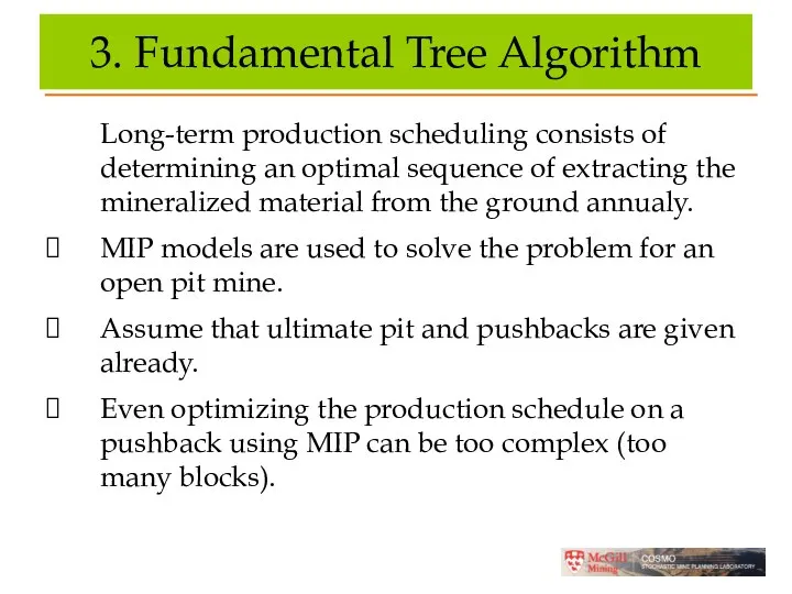 3. Fundamental Tree Algorithm Long-term production scheduling consists of determining an optimal sequence
