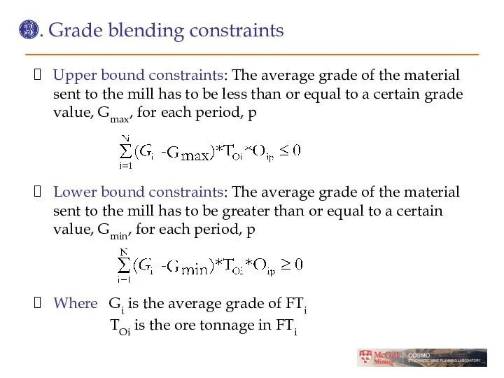 ❸. Grade blending constraints Upper bound constraints: The average grade of the material