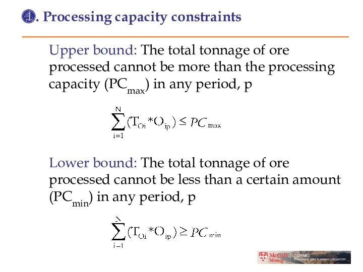 ❹. Processing capacity constraints Upper bound: The total tonnage of ore processed cannot