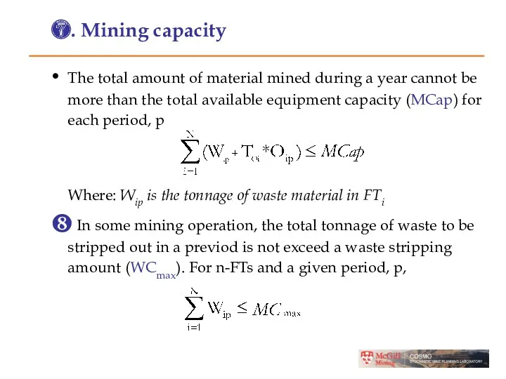 ❼. Mining capacity The total amount of material mined during a year cannot