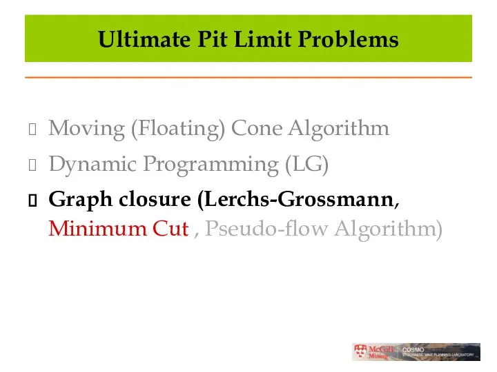Ultimate Pit Limit Problems Moving (Floating) Cone Algorithm Dynamic Programming (LG) Graph closure