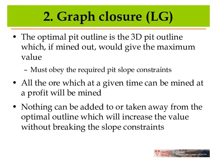 2. Graph closure (LG) The optimal pit outline is the 3D pit outline