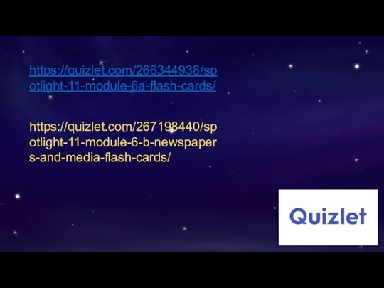 https://quizlet.com/266344938/spotlight-11-module-6a-flash-cards/ https://quizlet.com/267198440/spotlight-11-module-6-b-newspapers-and-media-flash-cards/