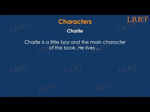 Characters Charlie Charlie is a little boy and the main