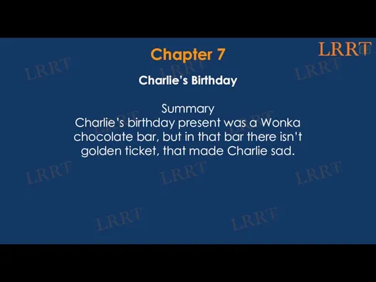 Chapter 7 Charlie’s Birthday Summary Charlie’s birthday present was a