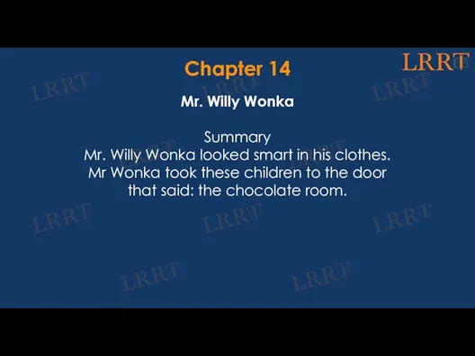 Chapter 14 Mr. Willy Wonka Summary Mr. Willy Wonka looked