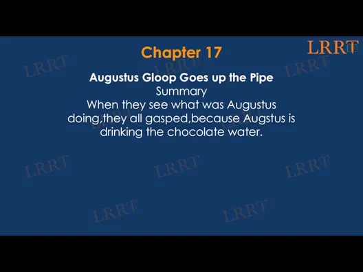 Chapter 17 Augustus Gloop Goes up the Pipe Summary When