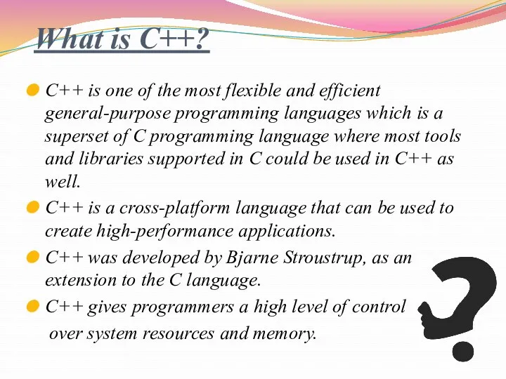 What is C++? C++ is one of the most flexible