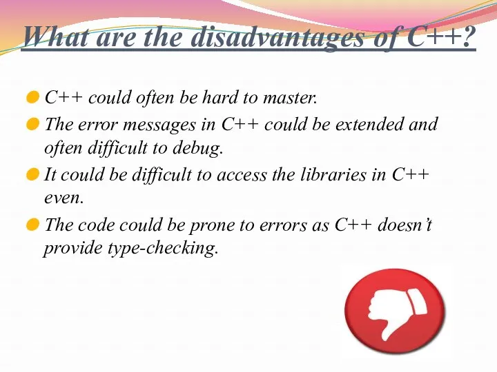 What are the disadvantages of C++? C++ could often be