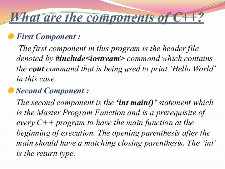 What are the components of C++? First Component : The