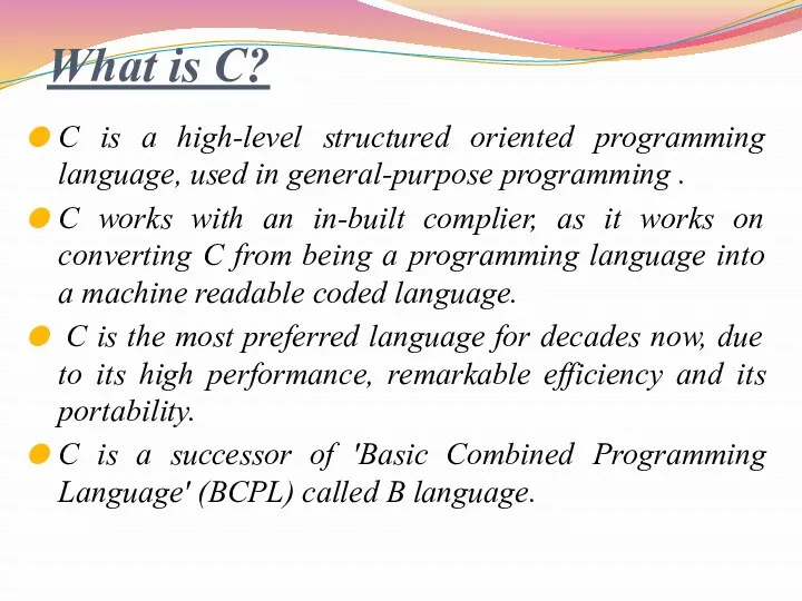 What is C? C is a high-level structured oriented programming