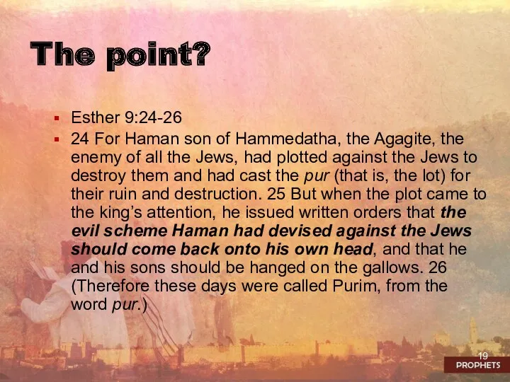 The point? Esther 9:24-26 24 For Haman son of Hammedatha,