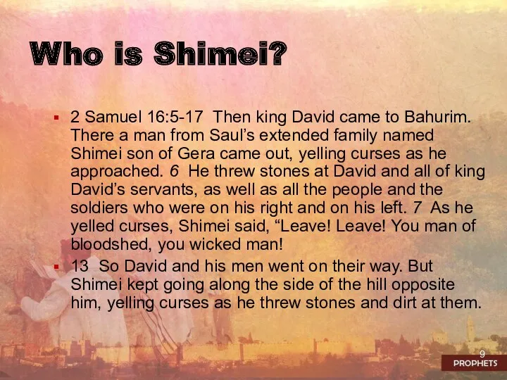 Who is Shimei? 2 Samuel 16:5-17 Then king David came to Bahurim. There