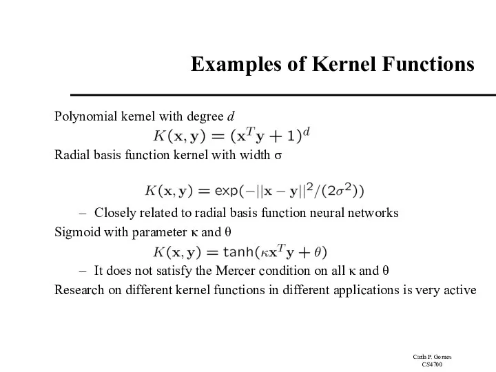 Examples of Kernel Functions Polynomial kernel with degree d Radial