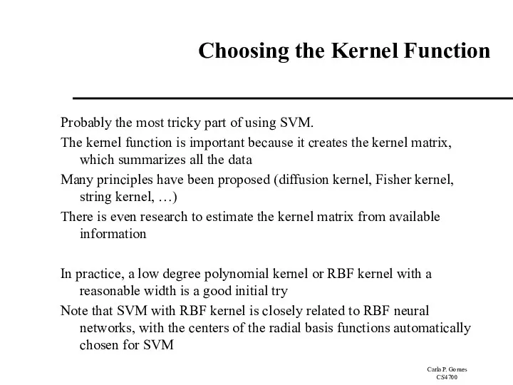 Choosing the Kernel Function Probably the most tricky part of