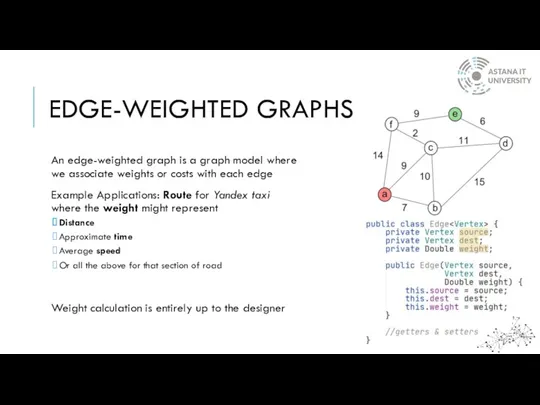 EDGE-WEIGHTED GRAPHS An edge-weighted graph is a graph model where