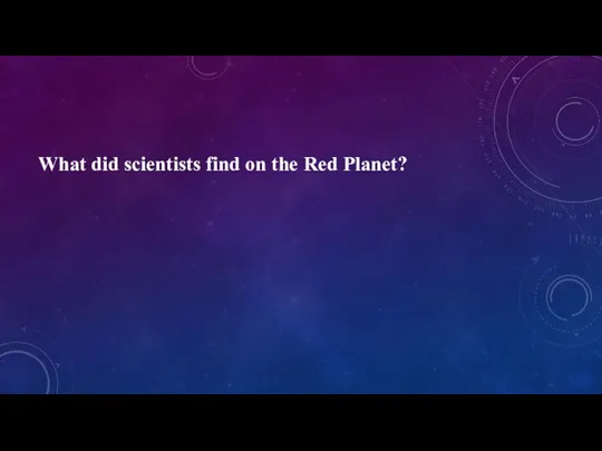 What did scientists find on the Red Planet?