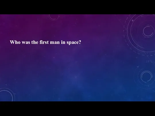 Who was the first man in space?