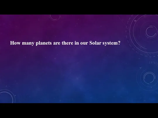 How many planets are there in our Solar system?