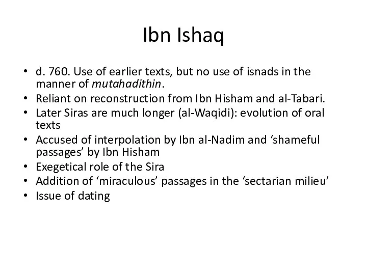 Ibn Ishaq d. 760. Use of earlier texts, but no