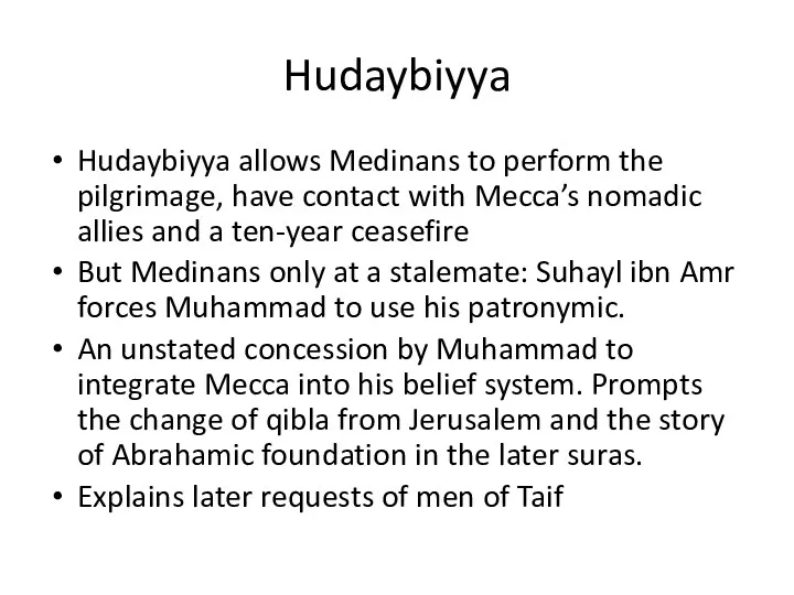 Hudaybiyya Hudaybiyya allows Medinans to perform the pilgrimage, have contact