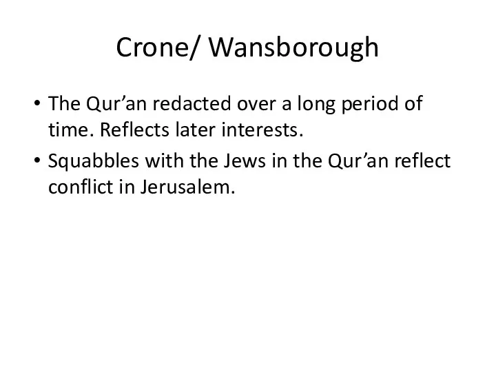 Crone/ Wansborough The Qur’an redacted over a long period of