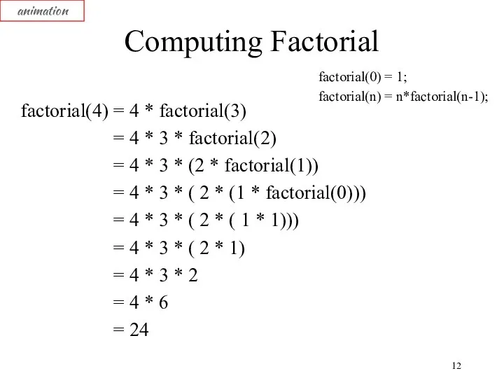 Computing Factorial factorial(4) = 4 * factorial(3) = 4 *