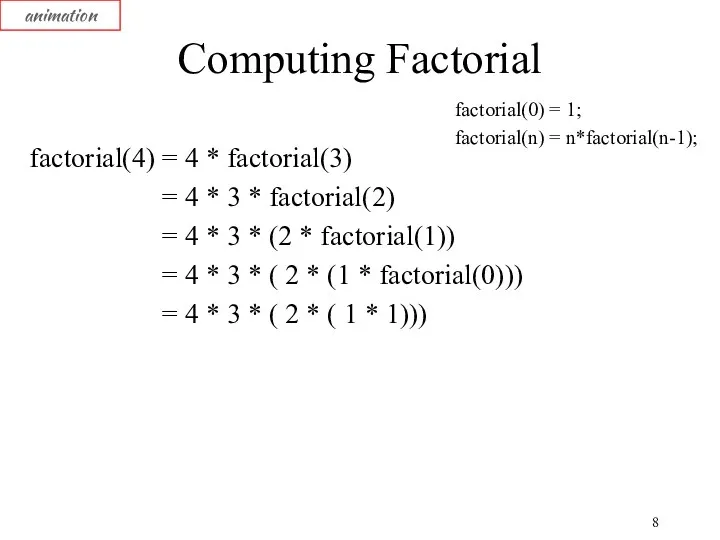 Computing Factorial factorial(4) = 4 * factorial(3) = 4 *