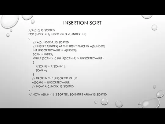 INSERTION SORT //A[0..0] IS SORTED FOR (INDEX = 1; INDEX