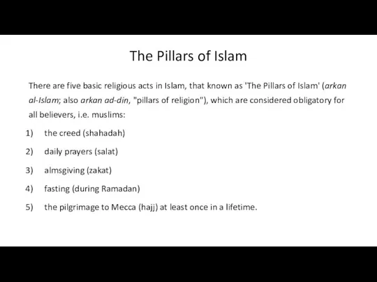 The Pillars of Islam There are five basic religious acts