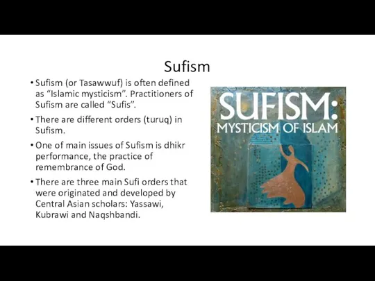 Sufism Sufism (or Tasawwuf) is often defined as “Islamic mysticism”.