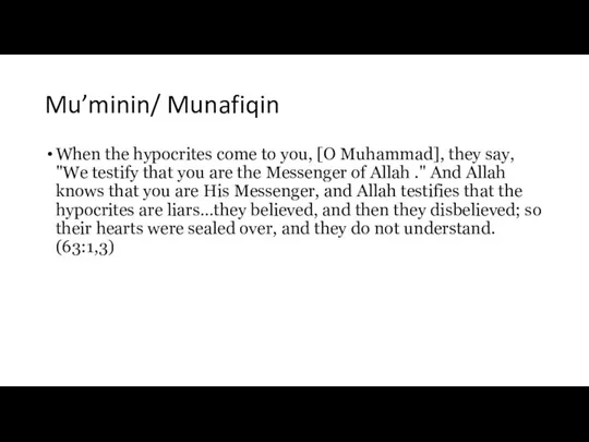 Mu’minin/ Munafiqin When the hypocrites come to you, [O Muhammad],