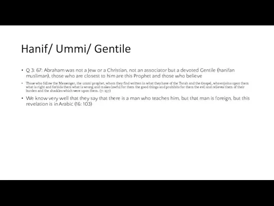Hanif/ Ummi/ Gentile Q 3: 67: Abraham was not a
