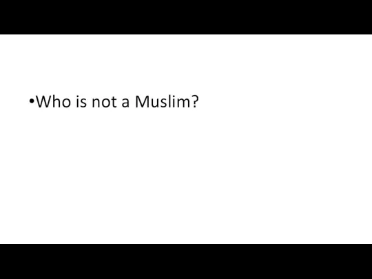 Who is not a Muslim?