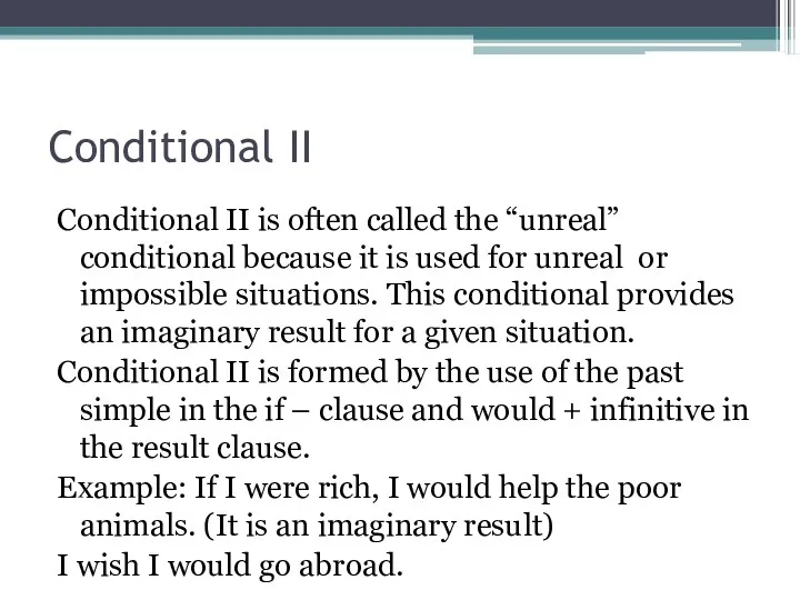 Conditional II Conditional II is often called the “unreal” conditional