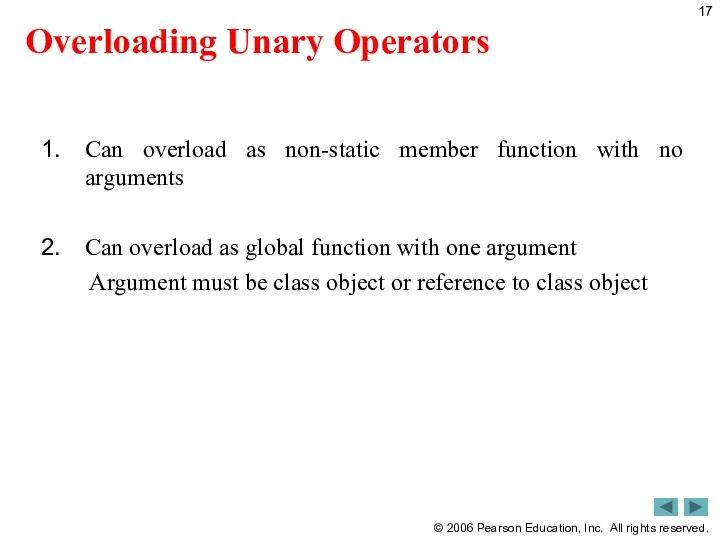 Overloading Unary Operators Can overload as non-static member function with