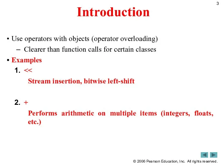 Introduction Use operators with objects (operator overloading) Clearer than function