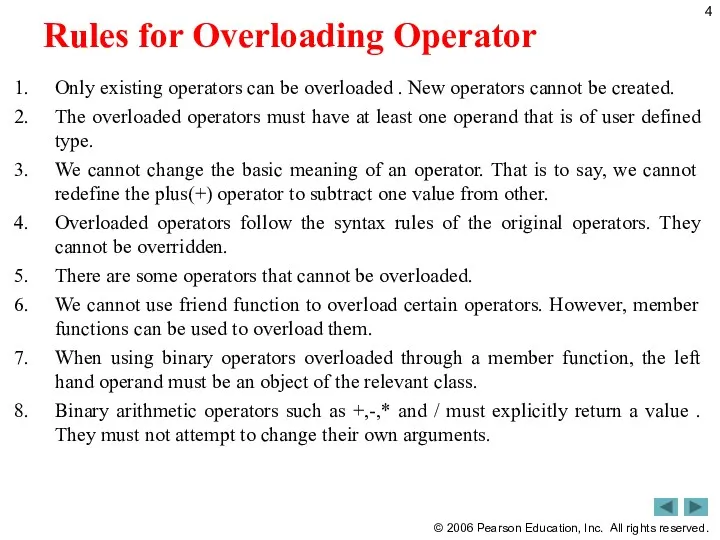 Rules for Overloading Operator Only existing operators can be overloaded