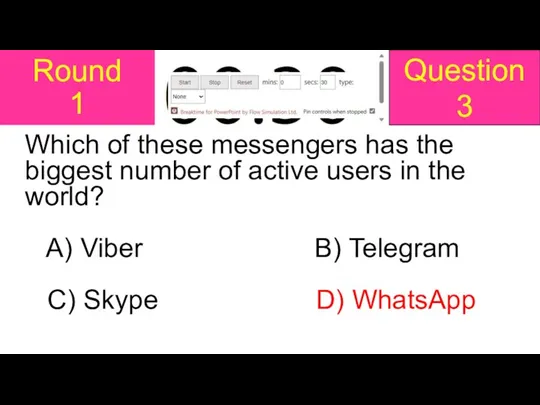 Round 1 Which of these messengers has the biggest number