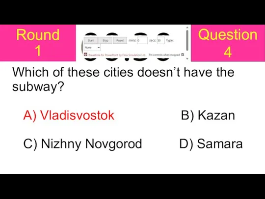 Round 1 Which of these cities doesn’t have the subway?