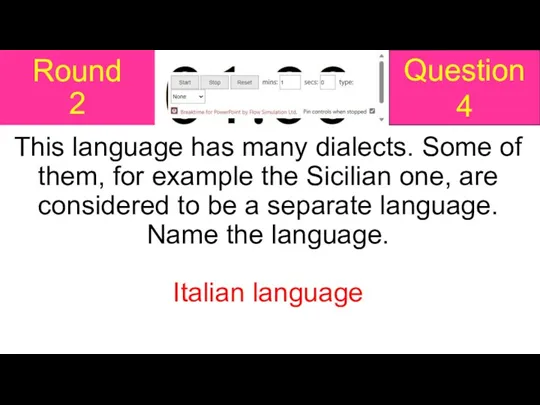 Round 2 This language has many dialects. Some of them,