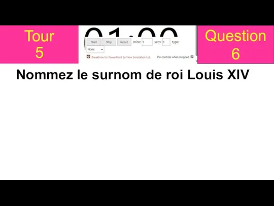 Tour 5 Nommez le surnom de roi Louis XIV Question 6