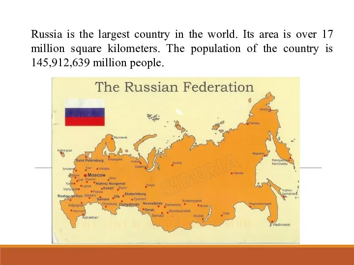 Russia is the largest country in the world. Its area