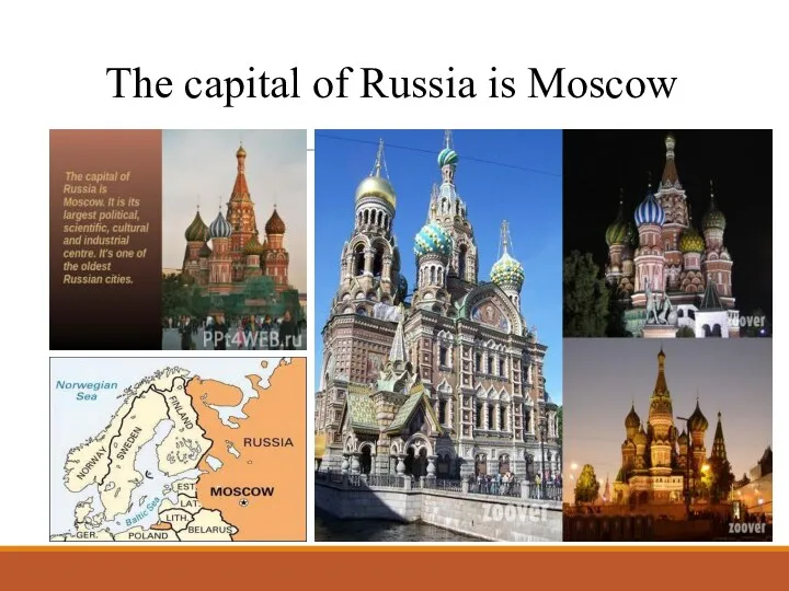 The capital of Russia is Moscow